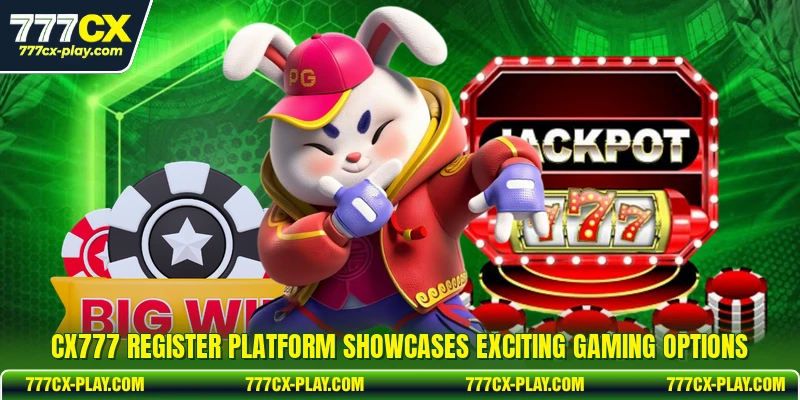 CX777 register platform showcases exciting gaming options