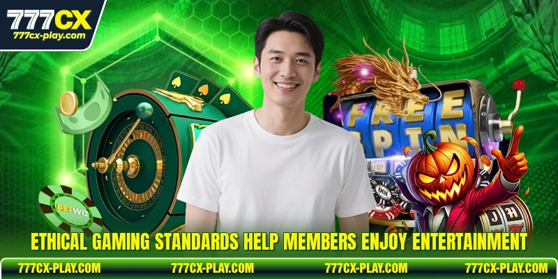 Ethical gaming standards help members enjoy entertainment