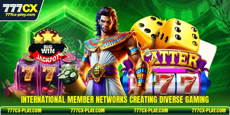 International member networks creating diverse gaming