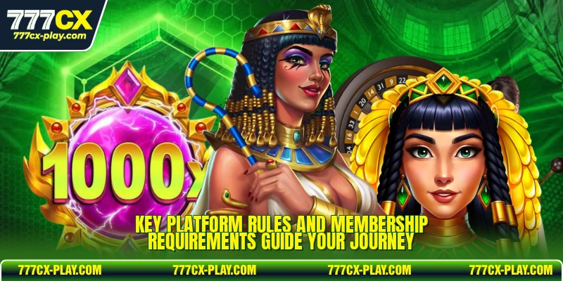 Key platform rules and membership requirements guide your journey