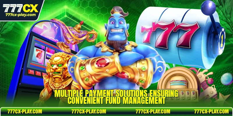 Multiple payment solutions ensuring convenient fund management