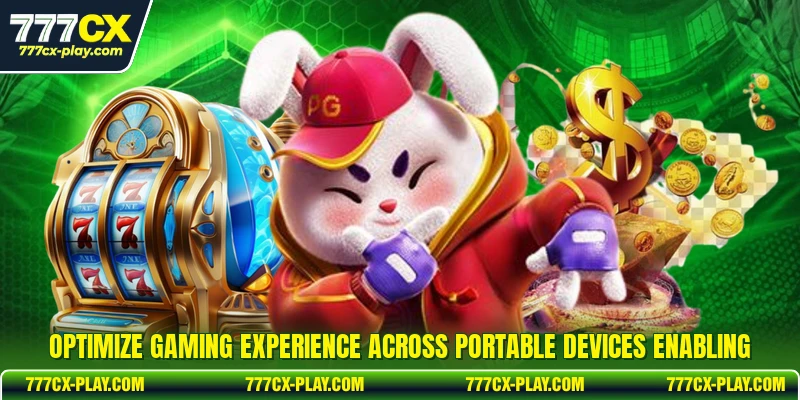 Optimize gaming experience across portable devices enabling