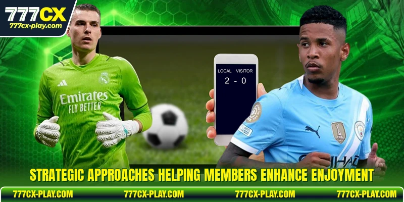 Strategic approaches helping members enhance enjoyment